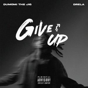 Give Up (feat. Drela) [Explicit]