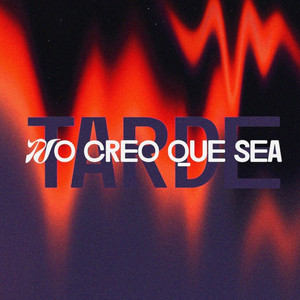 No Creo Que Sea Tarde