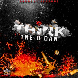 Think (feat. 1NE D DAN) [Explicit]