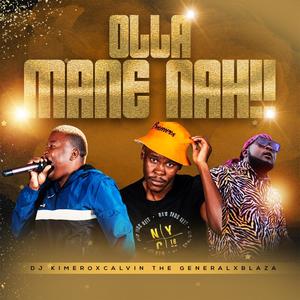 OLLA MANE NAH (feat. CALVIN THE GENERAL & BLAZA THE MAN)