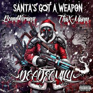 Santa's Got a Weapon (feat. Benn Phranq & Tha X-Mann) (Explicit)