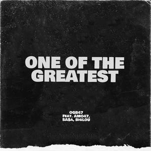 One Of The Greatest (feat. Amo47, SA$A & BigLou)