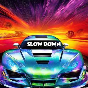 Slow Down (Explicit)