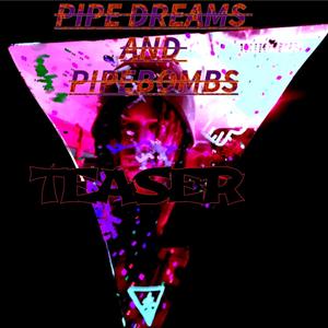 PIPE DREMS AND PIPE BOMBS TEASER (Explicit)