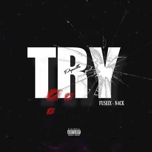 Try (feat. FUSEIX & N4CK) (Explicit)