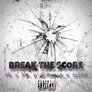 Break The Score (feat. TK, MK & Gzee) (Explicit)