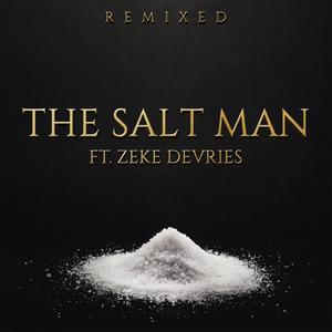 The Salt Man (feat. Zeke Devries) [Remixed]