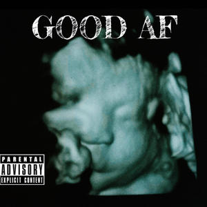 GOOD AF (feat. Jefe Almighty) [Explicit]