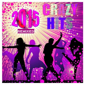 Crazy Hits 2015 Remixed