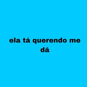 ELA TA QUERENDO ME DA (Remix|Explicit)