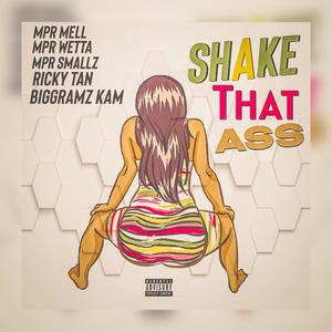 Shake That Ass (feat. Ricky Tan, MPR Wetta, MPR Smallz & Big Gramz Kam) [Explicit]