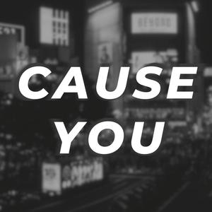 Cause You(feat. Jasq) (Radio Edit)