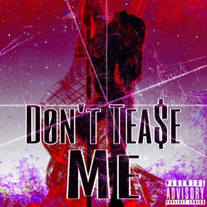 Don't Tease Me (feat. PGF Heem B.) [Explicit]