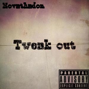 Tweak out (feat. TwelveBeatz) (Explicit)