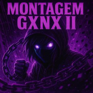 MONTAGEM GXNX II (SUPER SLOWED)