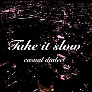 Take it slow