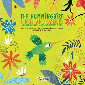 The Hummingbird Sings and Dances - Latin-American Lullabies and Nursery Rhymes