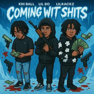YungKem - Coming Wit Sh!ts (feat. Lil Bo, Khi Ball & Lilrackz) (Explicit)