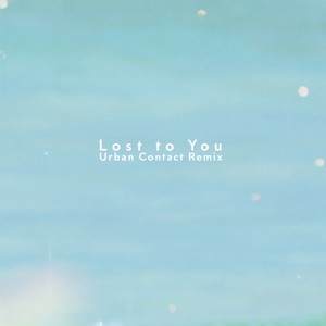 Lost to You (Urban Contact Remix)