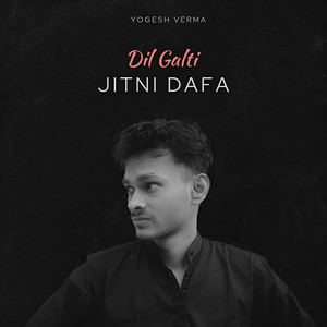 Dil Galti Jitni Dafa