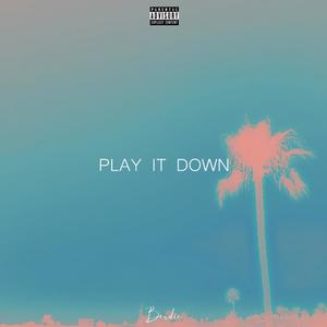 Play It Down (Explicit)