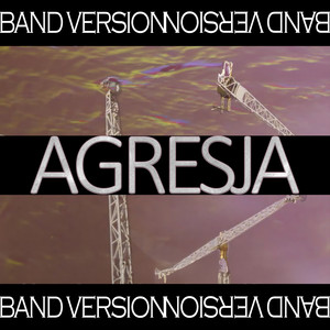 Agresja (Band Version) [Explicit]