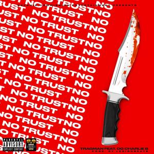 No Trust (feat. OG Charlie B) [Explicit]