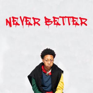 Never Better (Explicit)