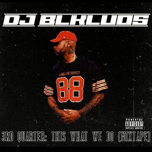 3RD QUARTER: THIS WHAT WE DO (Explicit)