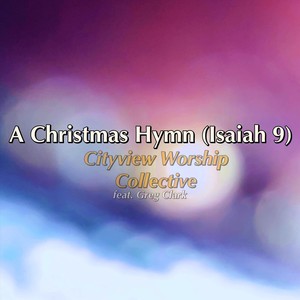 A Christmas Hymn (Isaiah 9) [feat. Greg Clark]