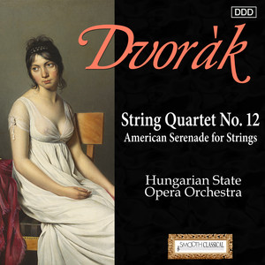 Dvorak: String Quartet No. 12, "American" - Serenade for Strings