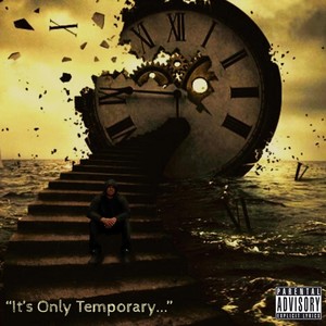 It's Only Temporary (Explicit)