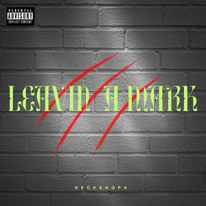 Leavin A Mark (Explicit)