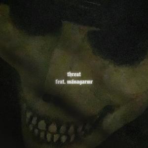 threat (feat. mánagarmr|Explicit)