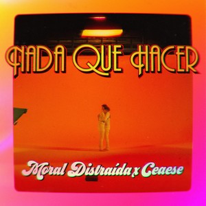 Moral Distraída - Nada Que Hacer