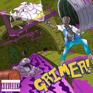 GRIMER! (Explicit)