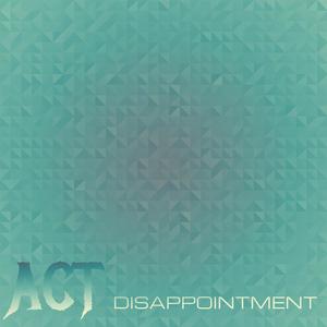 Act Disappointment