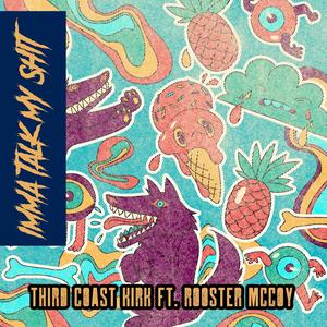 Imma Talk My **** (feat. Rooster MCcoy) (Explicit)