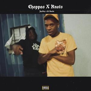 Choppas & Knots (feat. Lil Kaelin) [Explicit]