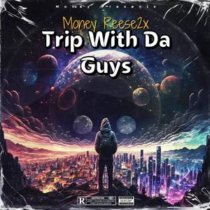 Trip With Da Guys (Explicit)