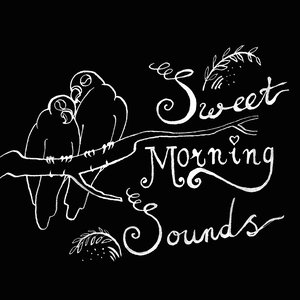 Sweet Morning Sounds