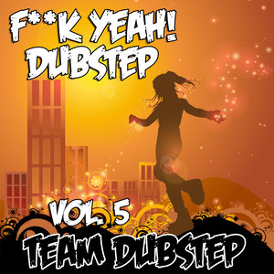 F**k Yeah! Dubstep, Vol. 5