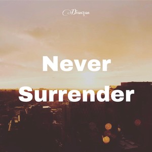 Never surrender