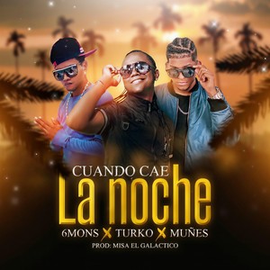 Cuando Cae la Noche(feat. 6mons & Muñes)