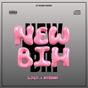 NEW BIH (feat. NYFROMNY) (Explicit)