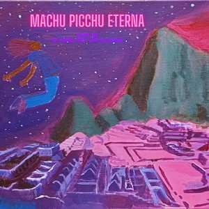 Machu Picchu Eterna