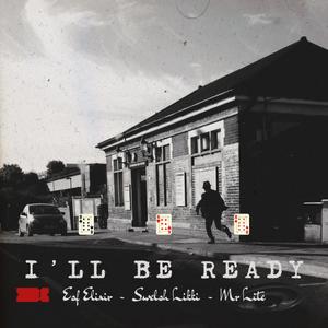 I'll Be Ready (feat. Swelsh Likki & Mr Lite)