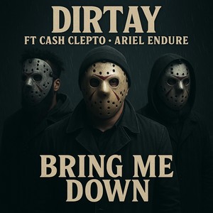 Bring Me Down (feat. Cash Clepto & Ariel Endure) (Explicit)