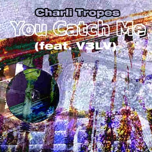 You Catch Me (feat. V3LV)