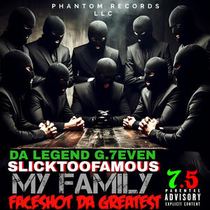 MY FAMILY (feat. SLICKTOOFAMOUS & FACESHOT DA GREATEST) (Explicit)